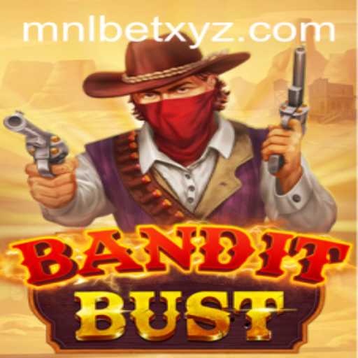 Unveiling BanditBust: A Thrilling Adventure with MNLBET