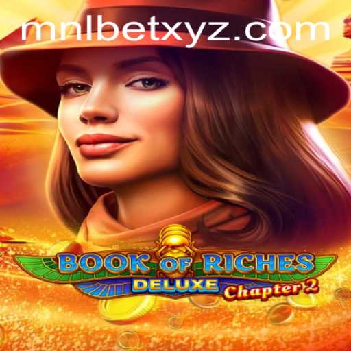 Discover the Exciting World of Book of Riches Deluxe Chapter 2 with MNLBET