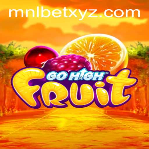 GoHighFruit: Revolutionizing the Gaming Scene with MNLBET